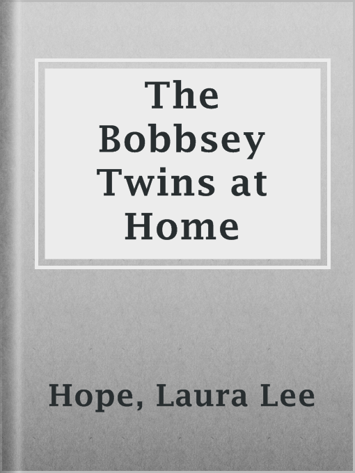 Title details for The Bobbsey Twins at Home by Laura Lee Hope - Available